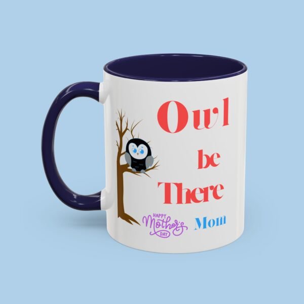 Owl Be There Happy Mothers Day Mom Accent Coffee Mug, gifts for her - Image 4