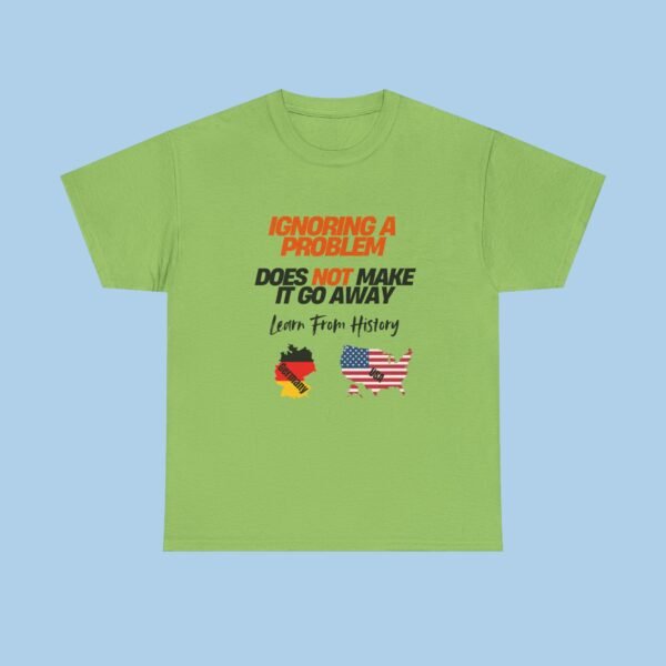 Ignoring a Problem Does not Make it Go Away Unisex Heavy Cotton Tee T-shirt, Political, Gifts for her, Gifts for Him - Image 2