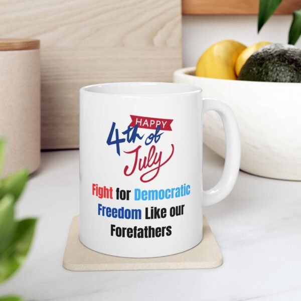 Happy 4th of July Fight for our Democratic Freedom Ceramic Mug, gifts for her, gifts for him, independence Day - Image 3