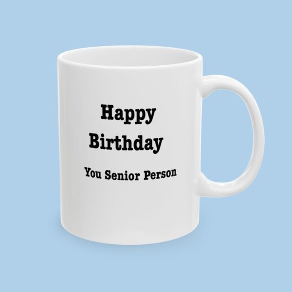 Happy Birthday You Senior Person Ceramic Mug , gifts for her, gifts for him - Image 2