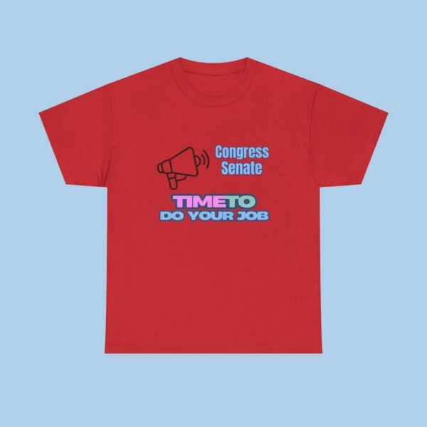 Congress Senate Time to Do Your Job Unisex Heavy Cotton Tee, Unisex T-shirt, GIfts for her, gifts for him, Political, President - Image 5