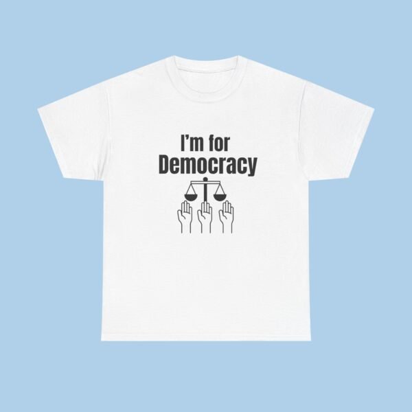 I'm For Democracy Unisex Heavy Cotton Tee, T-shirt, Gifts for her, gifts for him, USA