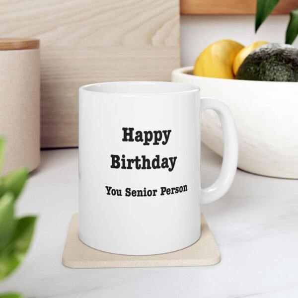Happy Birthday You Senior Person Ceramic Mug , gifts for her, gifts for him - Image 3