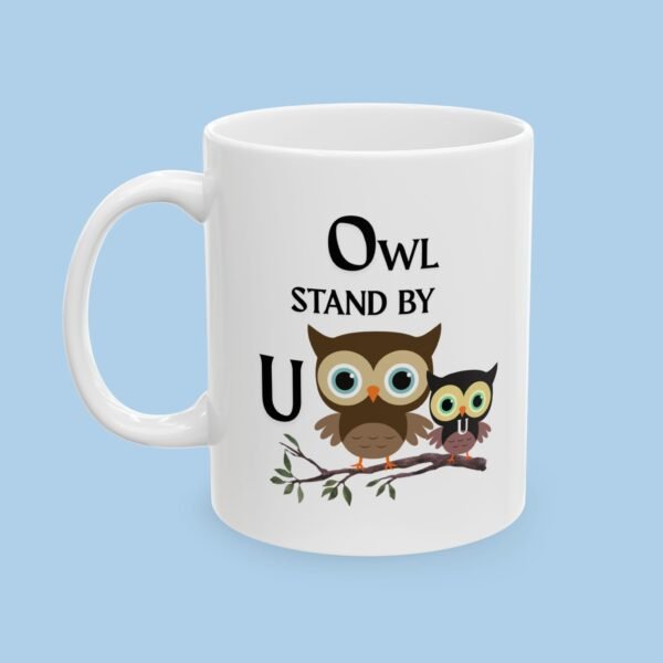 Owl Stand by U Ceramic Mug,  gifts for her, gifts for him