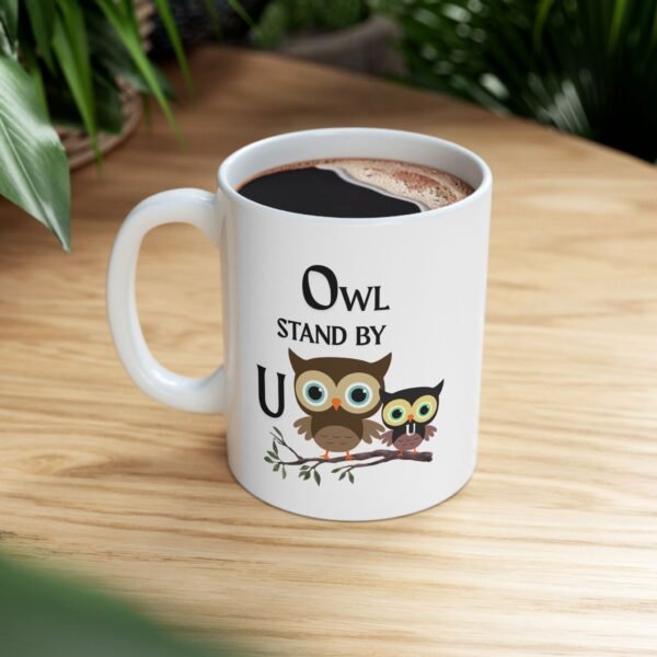 Owl Stand by U Ceramic Mug,  gifts for her, gifts for him - Image 4